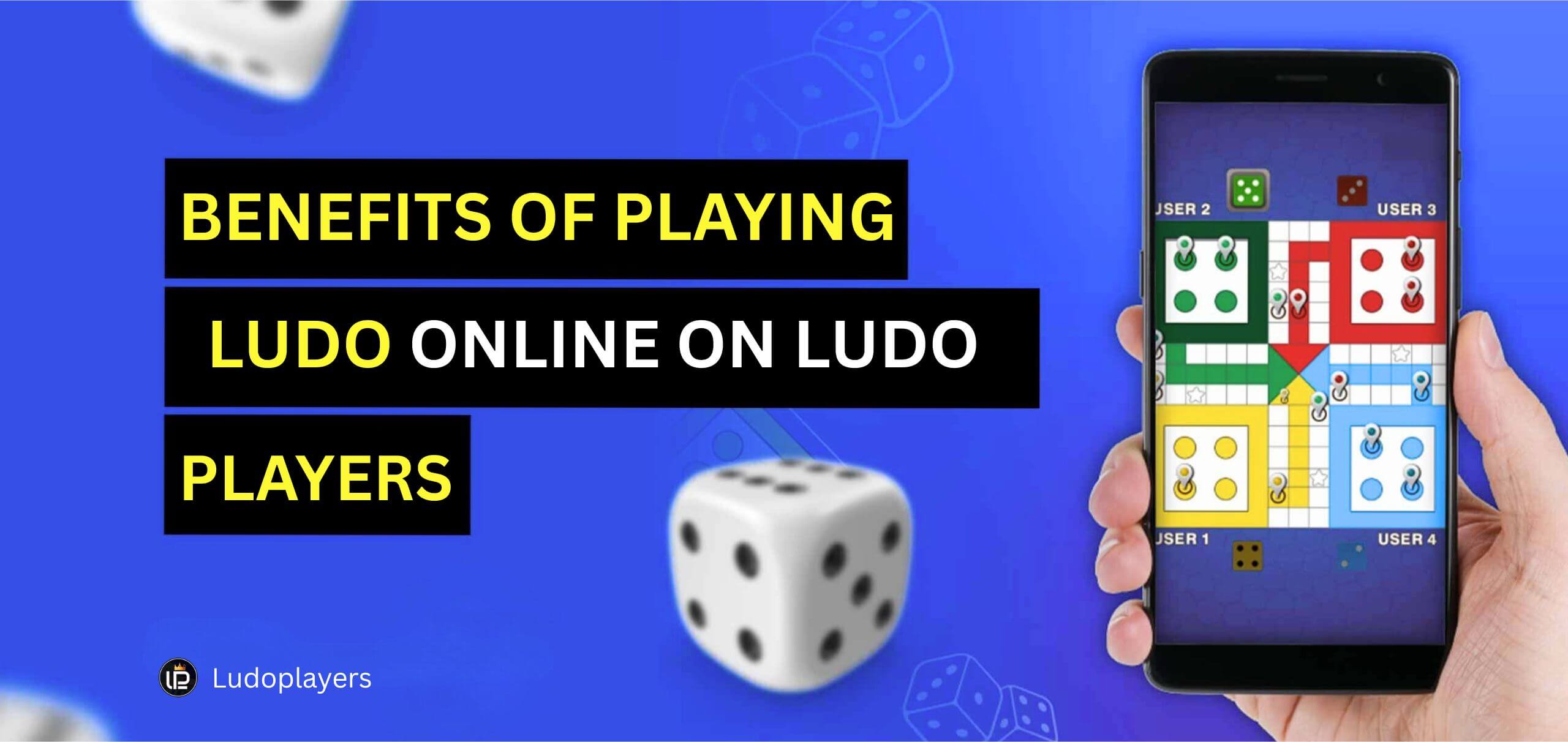 Top Benefits of Playing Ludo Online on Ludo Players
