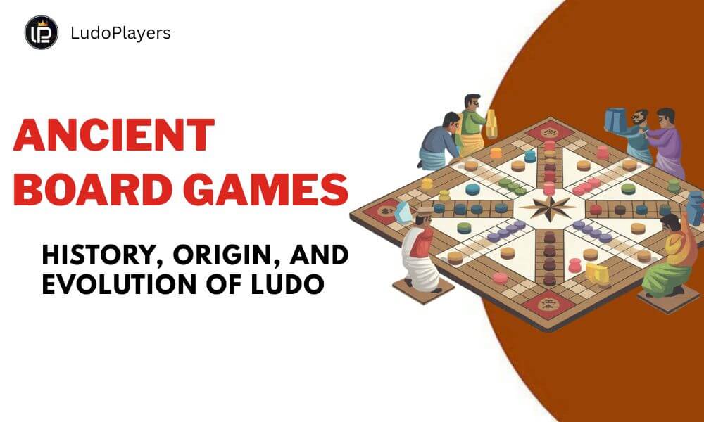 Ancient Board Games, History, Origin, and Evolution of Ludo